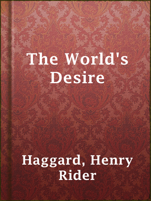 Title details for The World's Desire by Henry Rider Haggard - Available